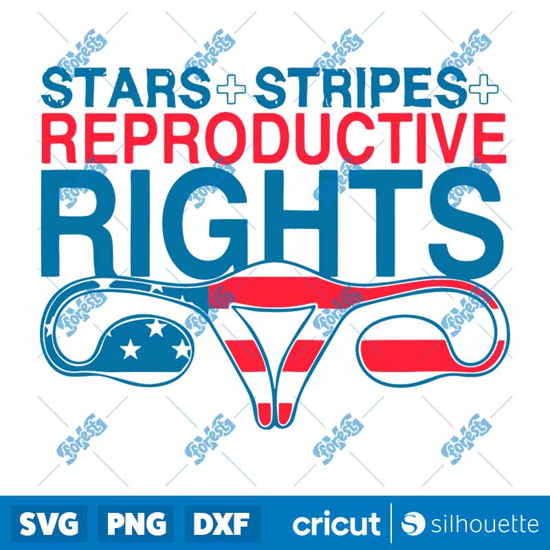 4th of July Stars Stripes And
Reproductive Rights SVG