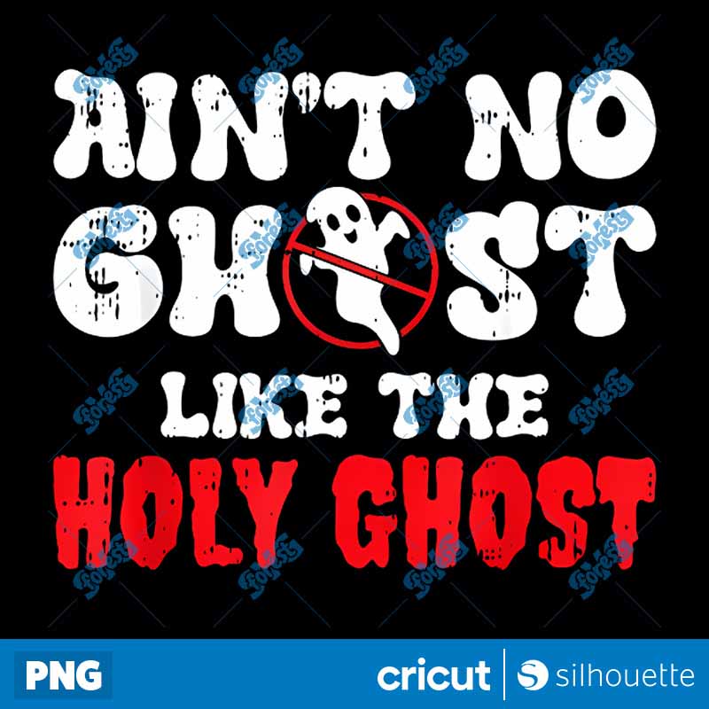 Aint No Ghost Like The Holy
Ghost Halloween PNG