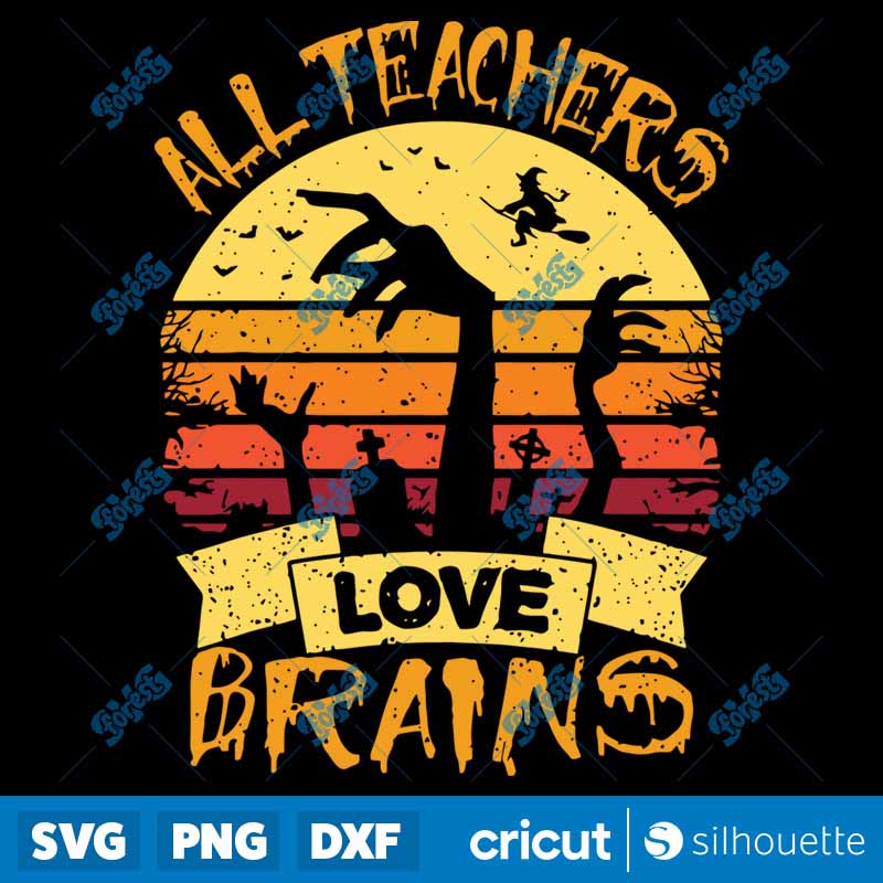 All Teachers Love Brains SVG