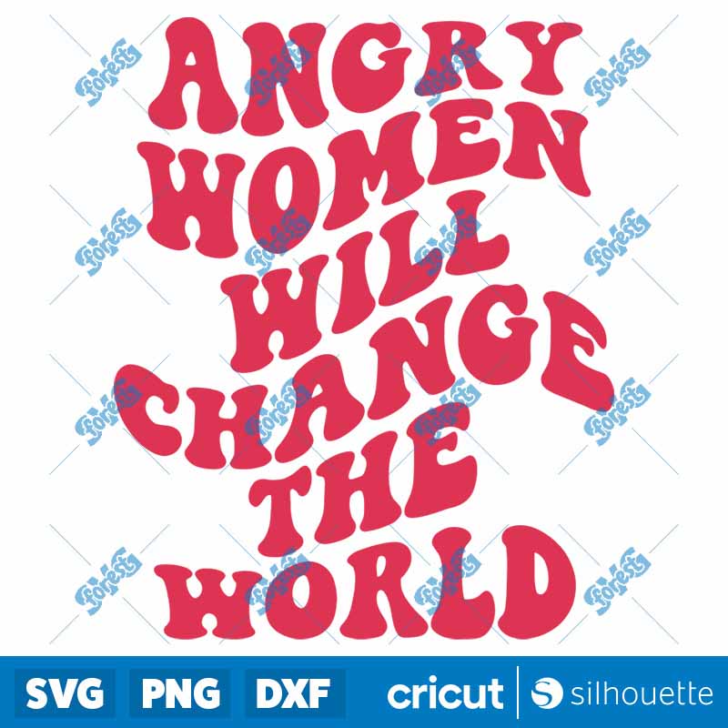 Angry women will change the
world SVG