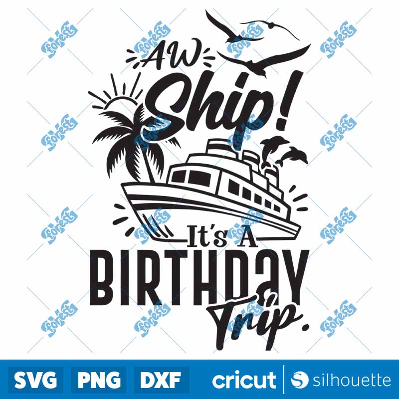 Aw Ship Its My Birthday Trip
  SVG