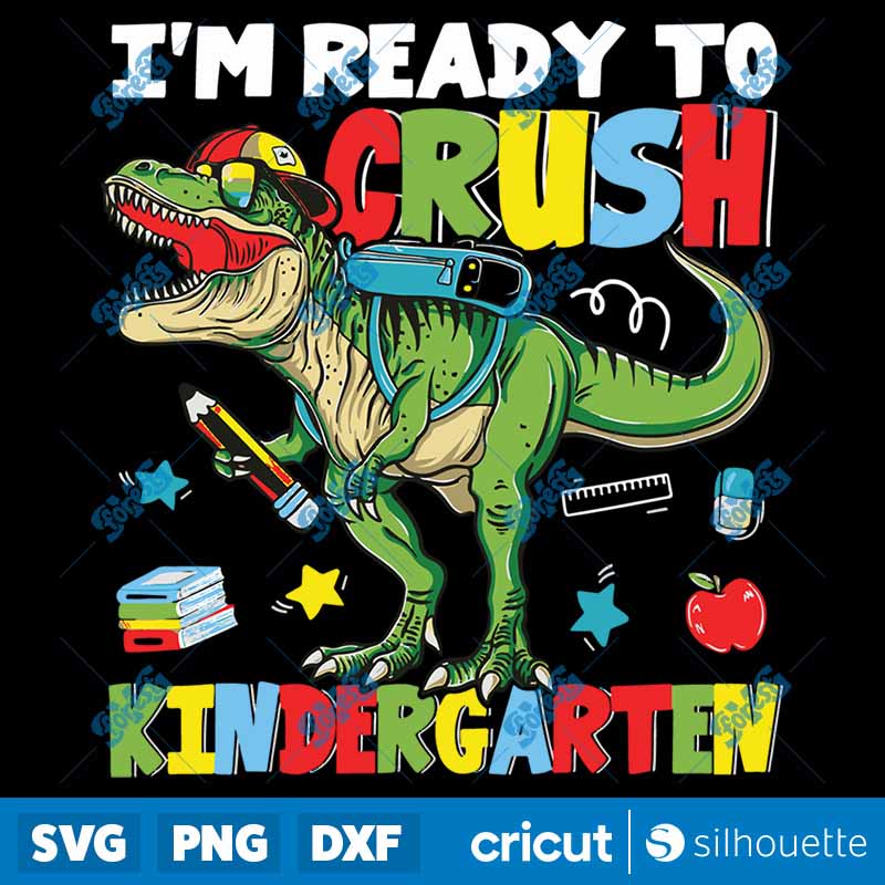 Back To School Im Ready To
  Crush Kindergarten Back To School Dinosaur SVG