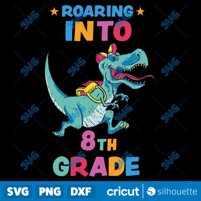 Back To School Roaring Into
8th Grade SVG