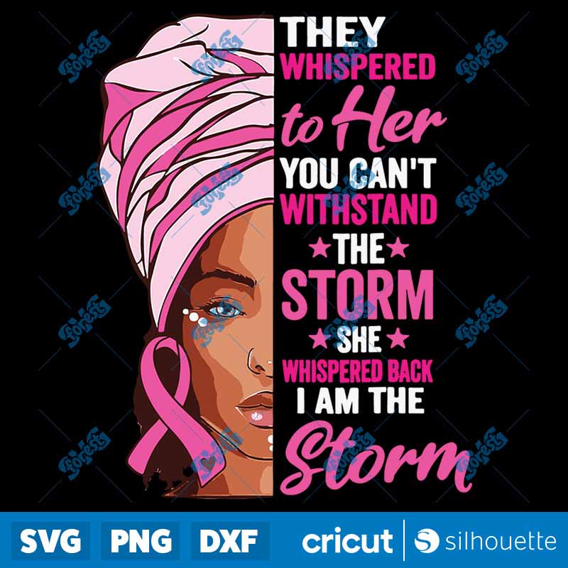 Black I Am The Storm Breast
Cancer Awareness Ribbon SVG