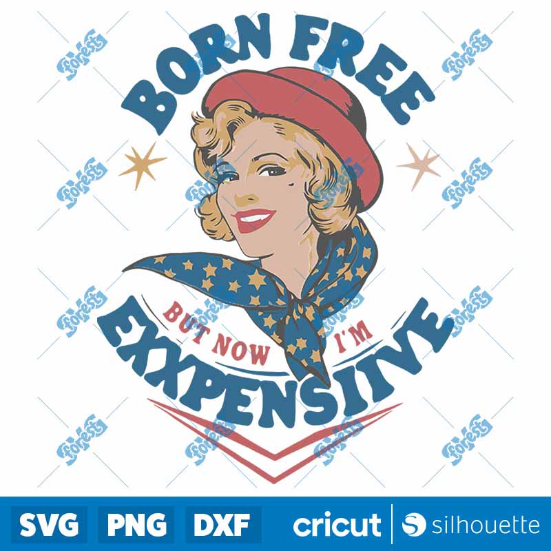 Born Free But Now IM Expensive
Funny Fourth Of July SVG