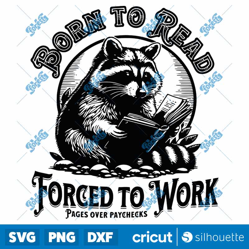 Born To Read Forced To Work
  Raccoon Meme SVG