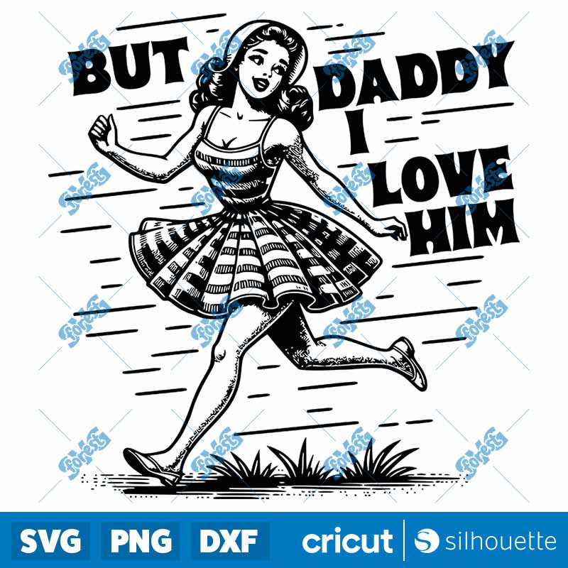 But Daddy I Love Him SVG