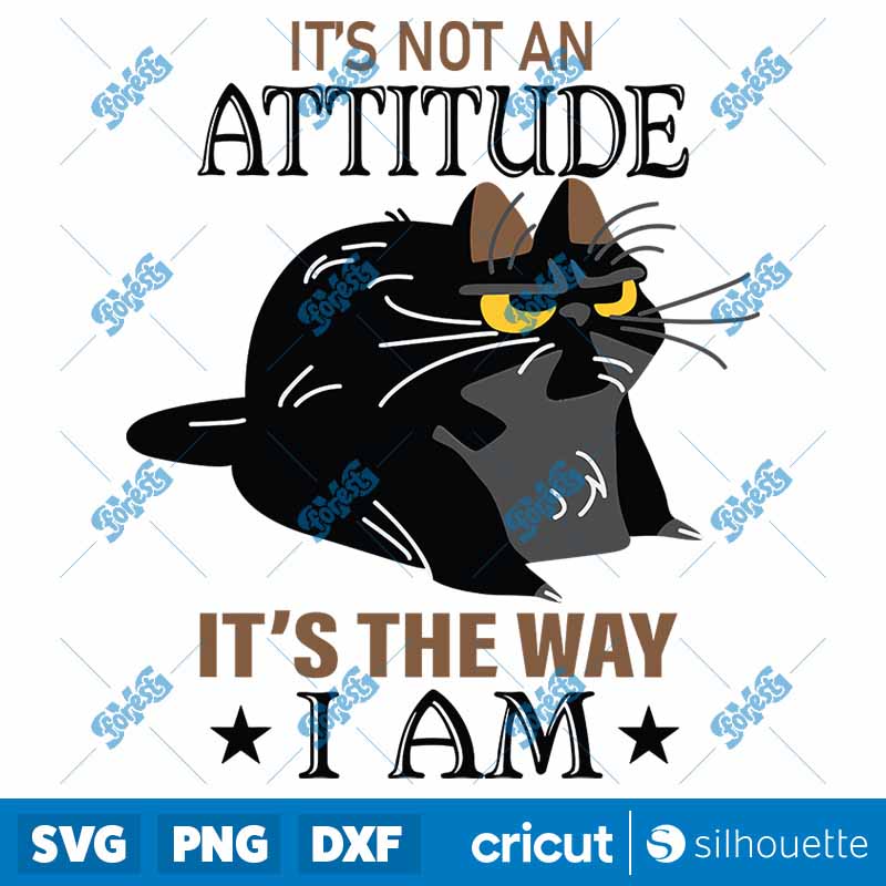 Cat Its Not An Attitude Its
  The Way I Am SVG