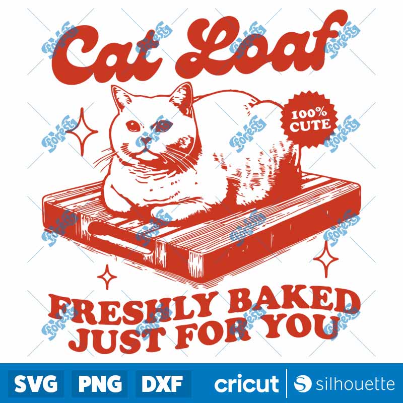 Cat Loaf Freshly Baked Just
  For You SVG