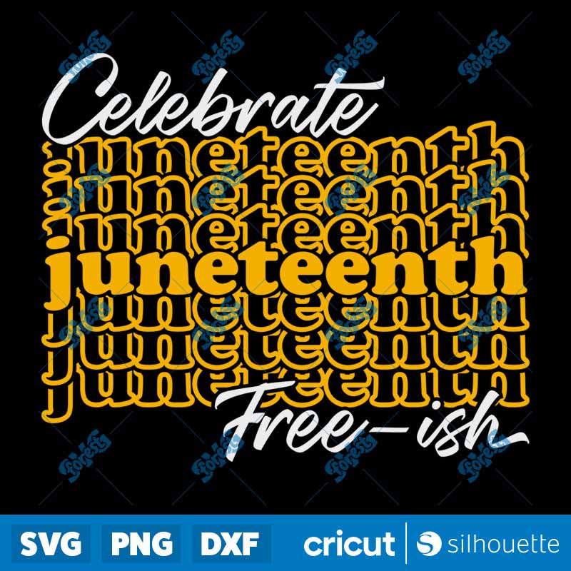 Celebrate Juneteenth Free ish
  SVG