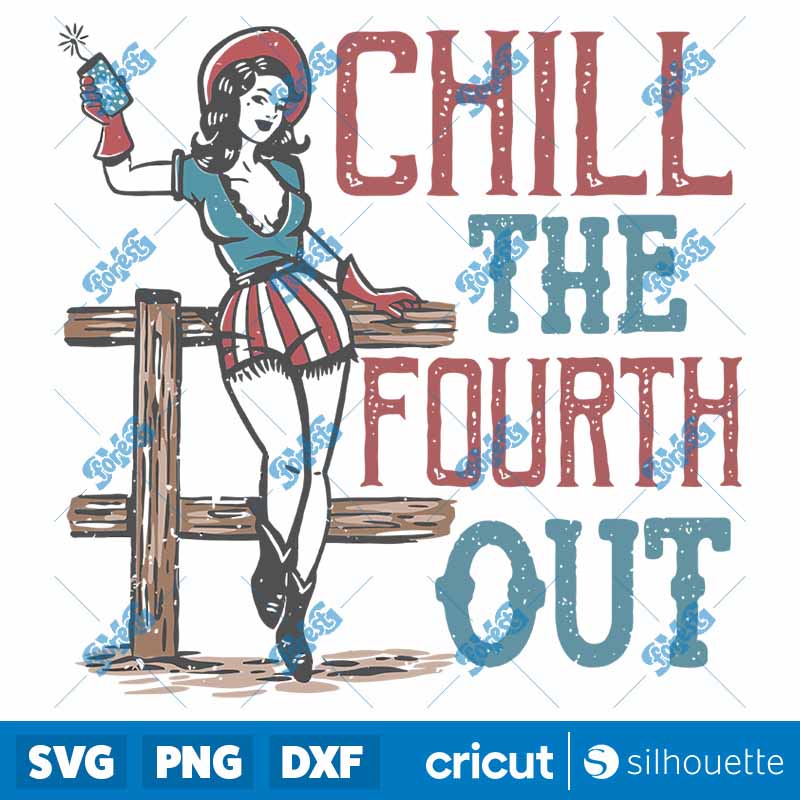 Chill the Fourth Out SVG