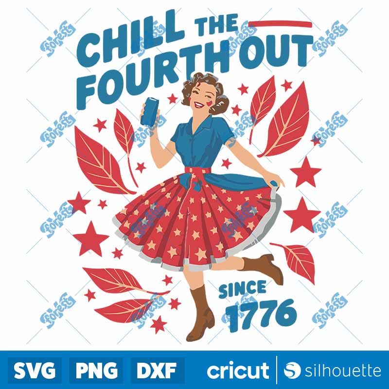 Chill the Fourth Out Since
  1776 Patriotic Girl SVG