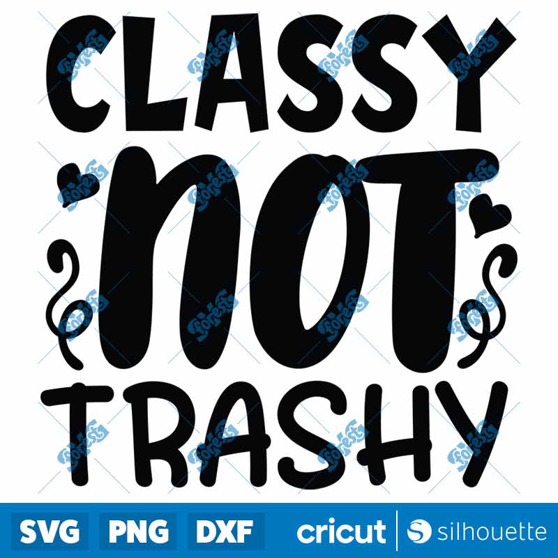 Classy Not Trashy SVG