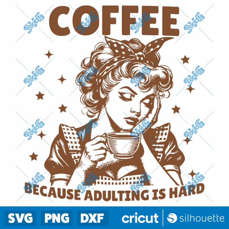 Coffee Because Adulting Is
  Hard SVG