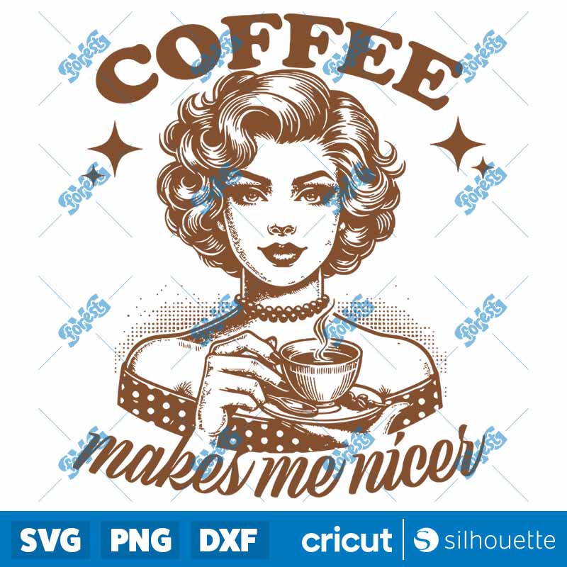 Coffee Makes Me Nicer SVG