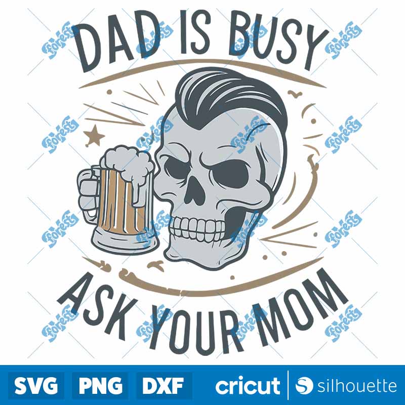 Dad Is Busy Ask Your Mom Happy
  Fathers Day SVG