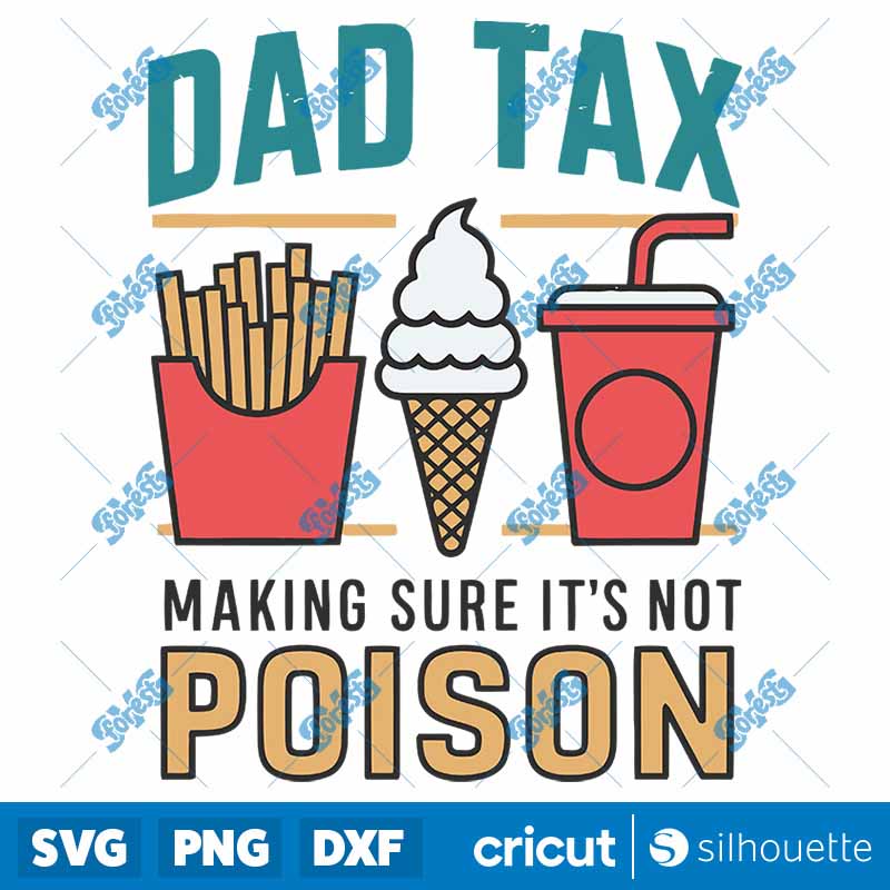 Dad Tax Making Sure Its Not
  Poison Funny Dad Life SVG