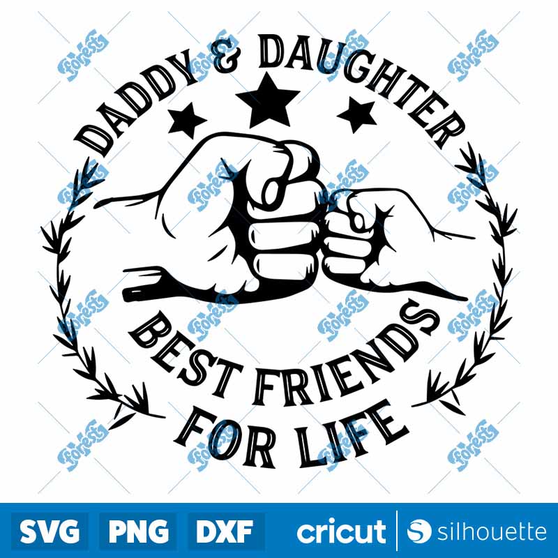 Daddy And Dughter Best Friends
  For Life SVG