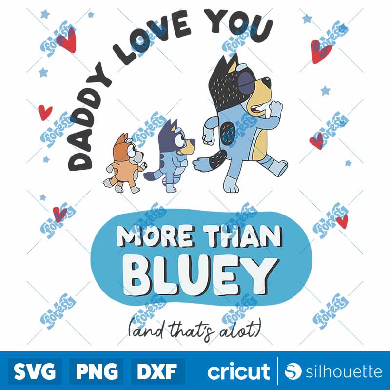 Daddy I Love You More than
  Bluey SVG