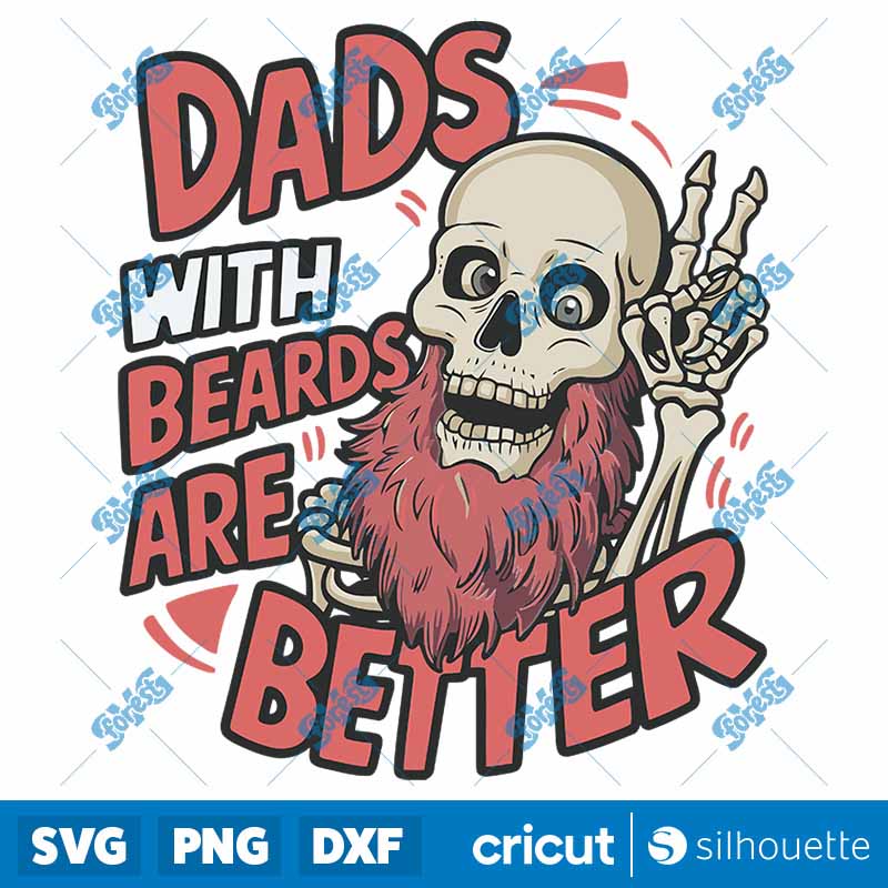 Dads With Beards Are Better
  Skeleton Daddy SVG