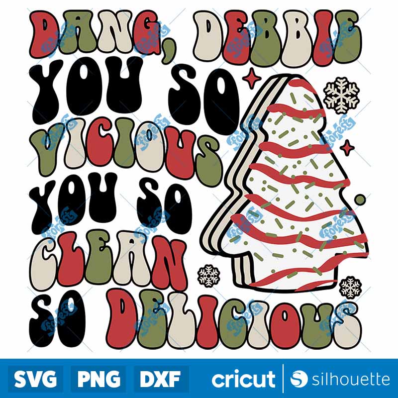 Dang Debbie You So Vicious You
So Clean So Delicious SVG