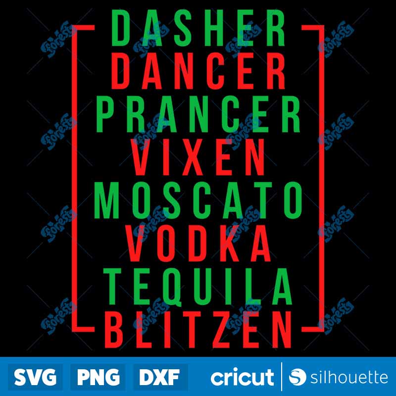 Dasher Dancer Prancer Vixen
Moscato Vodka Tequila Blitzen SVG