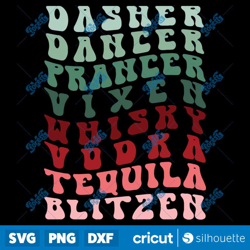 Dasher Dancer Prancer Vixen
Whisky Vodka Tequila Blitzen SVG