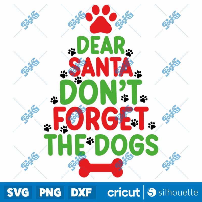 Dear Santa Don't Forget The
Dogs SVG