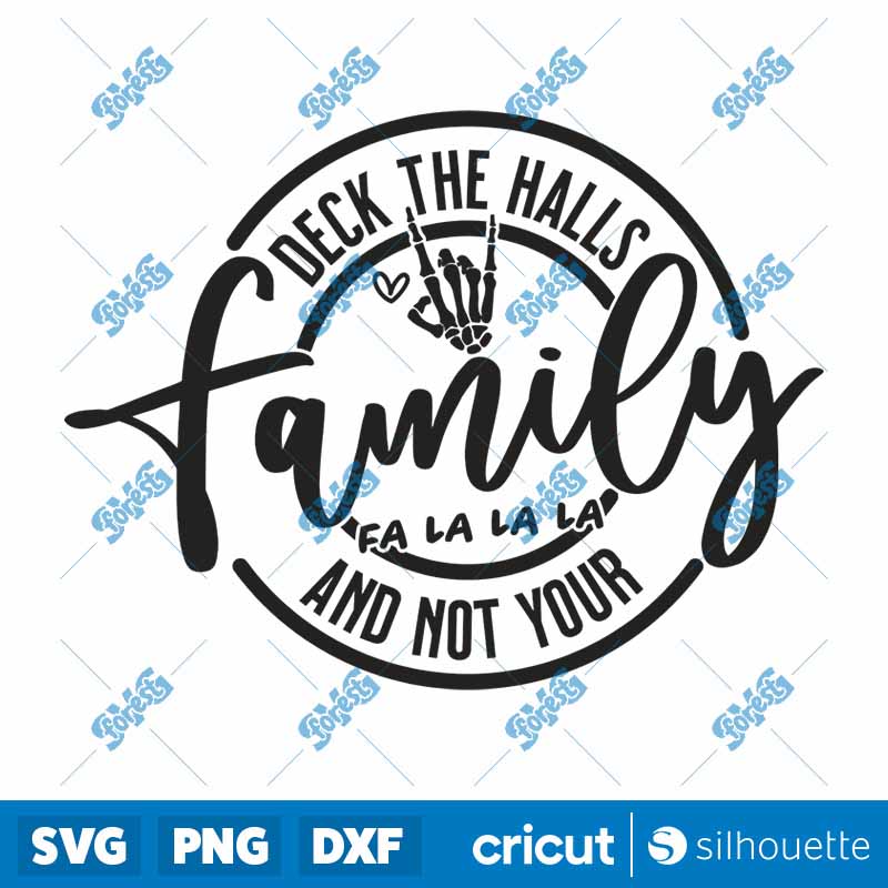 Deck the Halls And Not Your
  Family SVG