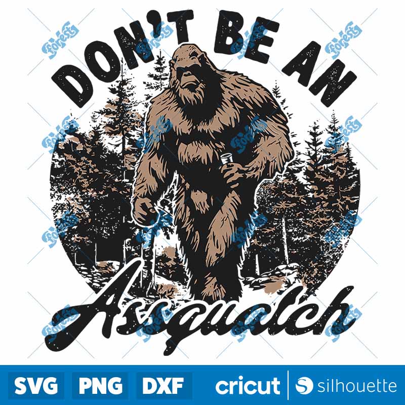 Don't Be An Assquatch SVG