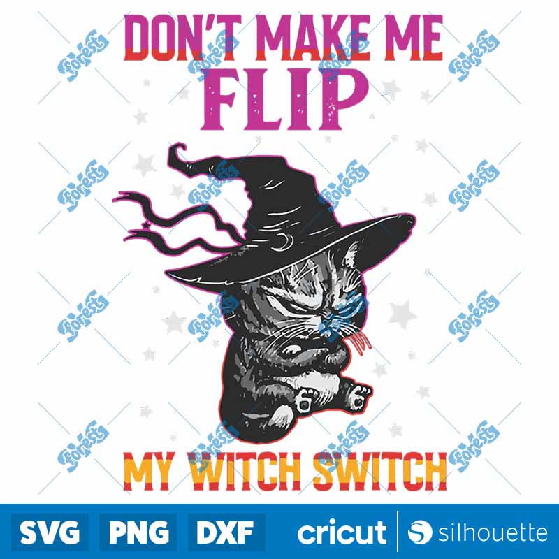 Don't Make Me Flip My Witch
Switch Halloween Black Cat SVG