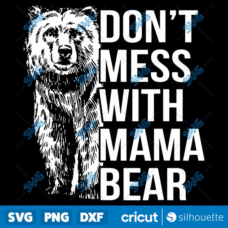 Don't Mess With Mama Bear SVG