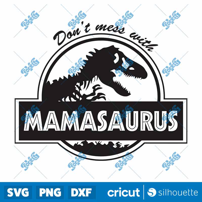 Don't Mess With Mamasaurus SVG