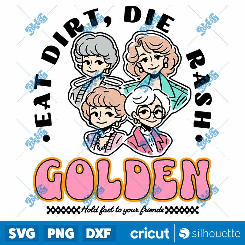 Eat Dirt Die Trash Golden Babe
  Hold Fast To Your Friends SVG