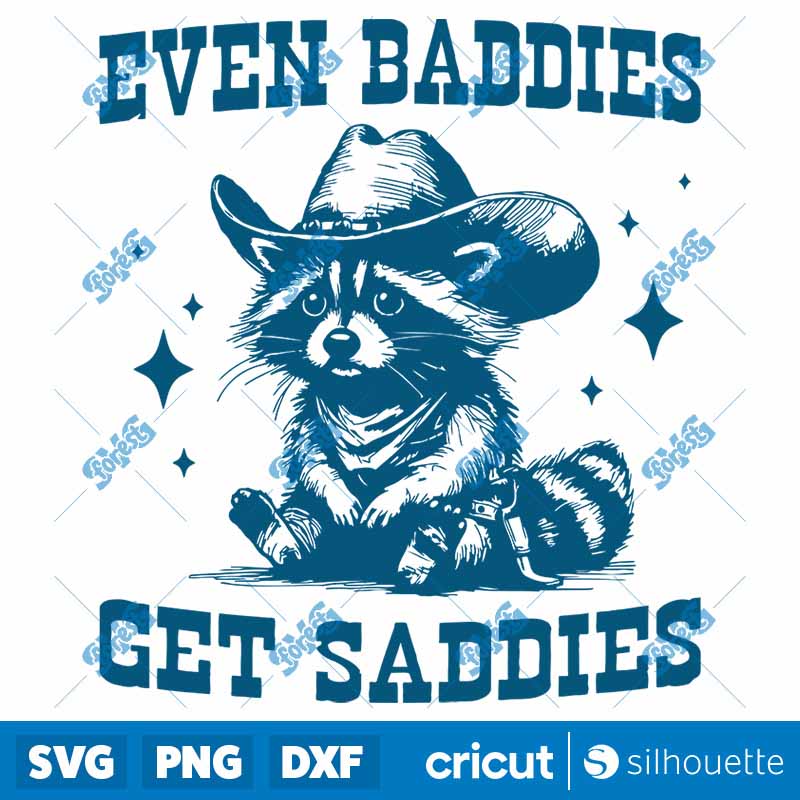 Even Baddies Get Saddies
  Mental Health Raccoon SVG