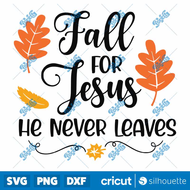 Fall For Jesus He Never Leaves
  SVG