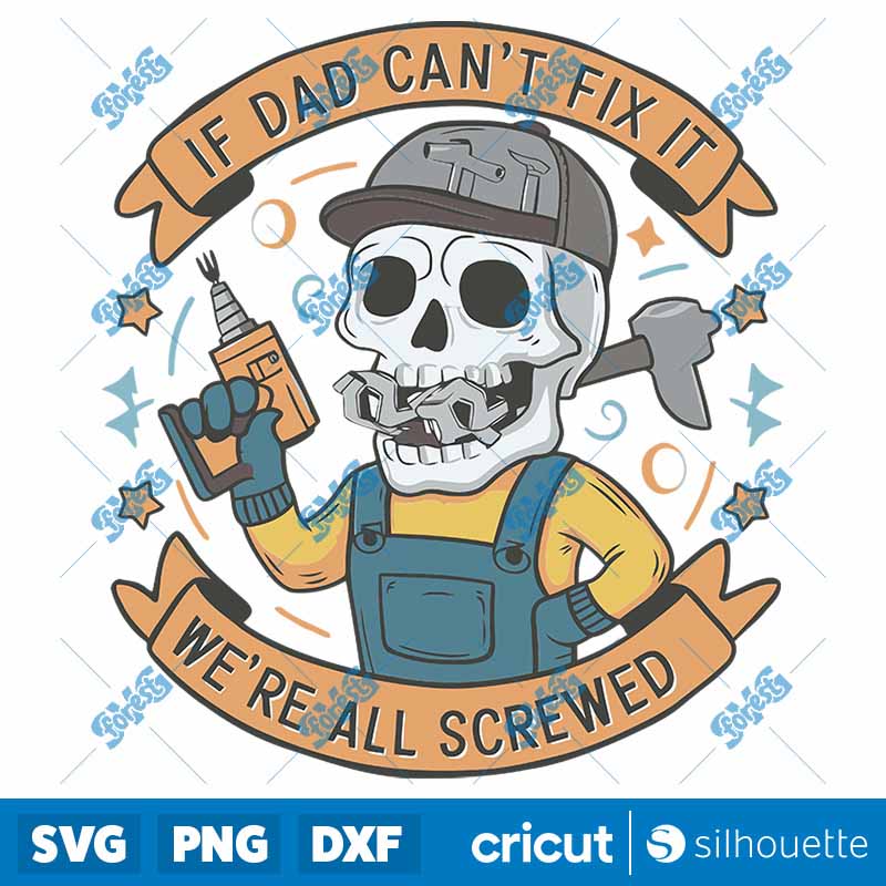 Fathers Day If Dad Can't Fix
  It We Are All Screwed SVG