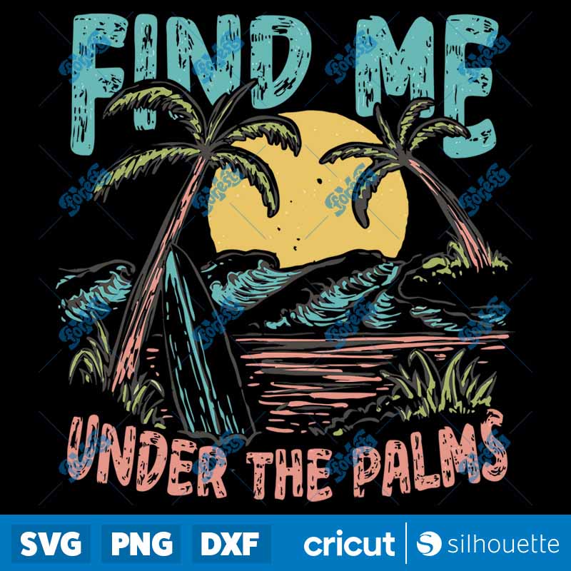 Find Me Under the Palms SVG