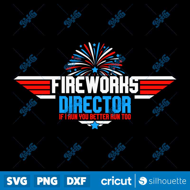 Fireworks Director If I Run
  You Better Run Too SVG