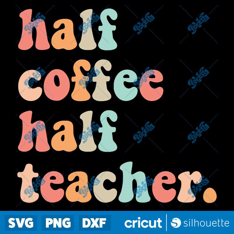 First Day Of School Half
Coffee Half Teachers SVG