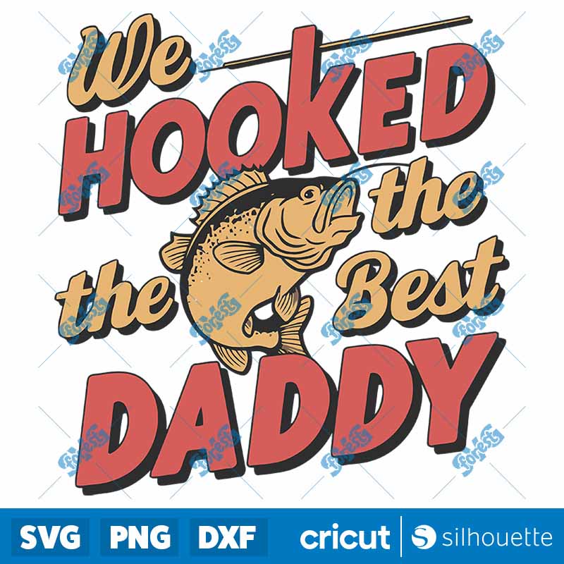 Fisherman We Hooked the Best
  Daddy SVG