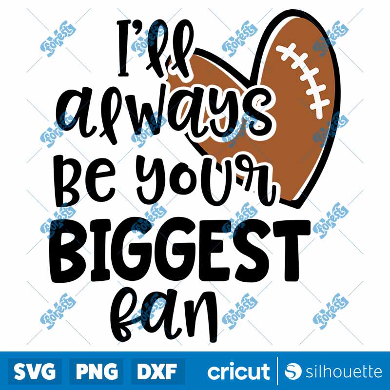 Football Always Be Your
Biggest Fan SVG