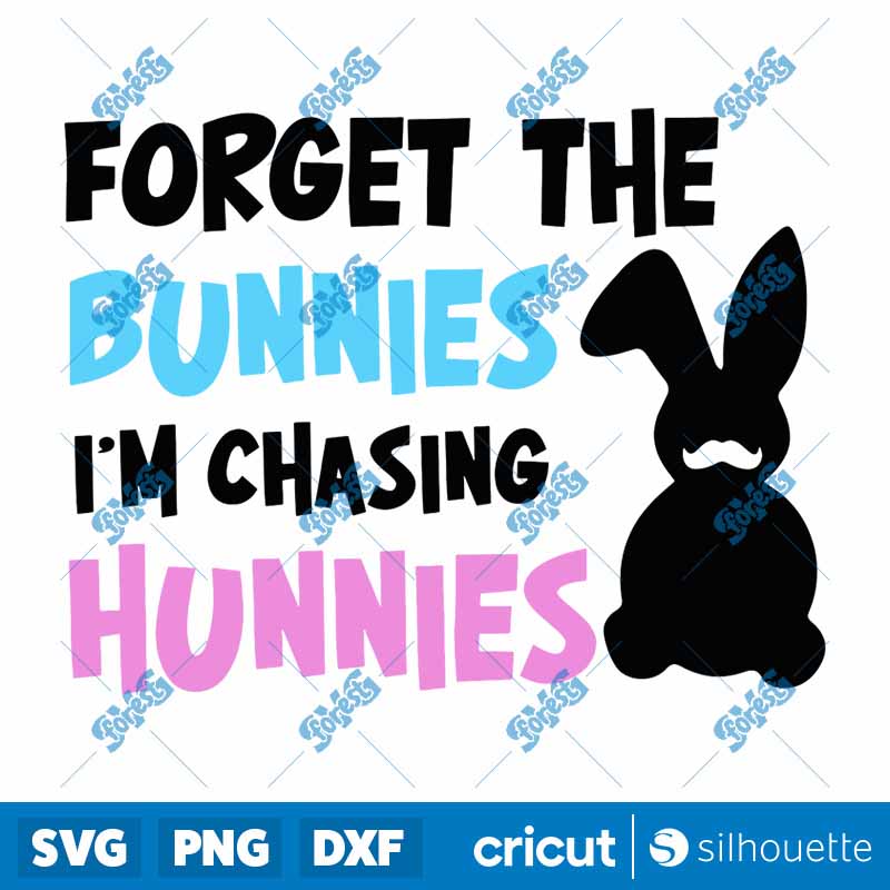 Forget the bunnies I'm chasing
hunnies I'm chasing hunnies SVG