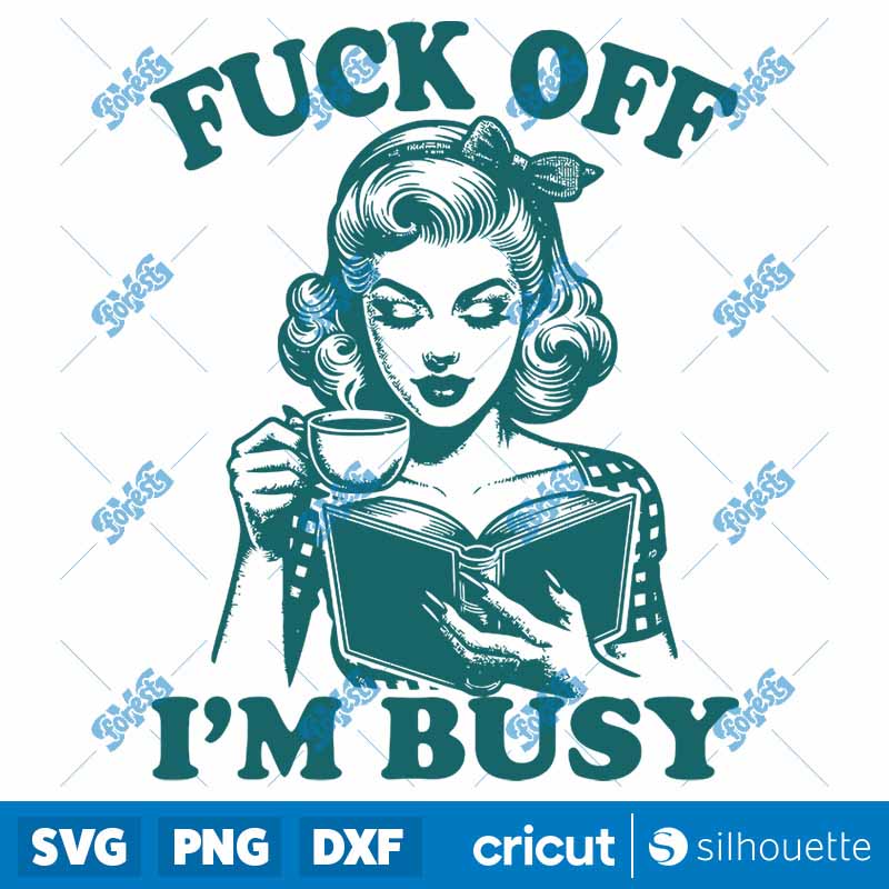 Fuck Off IM Busy SVG