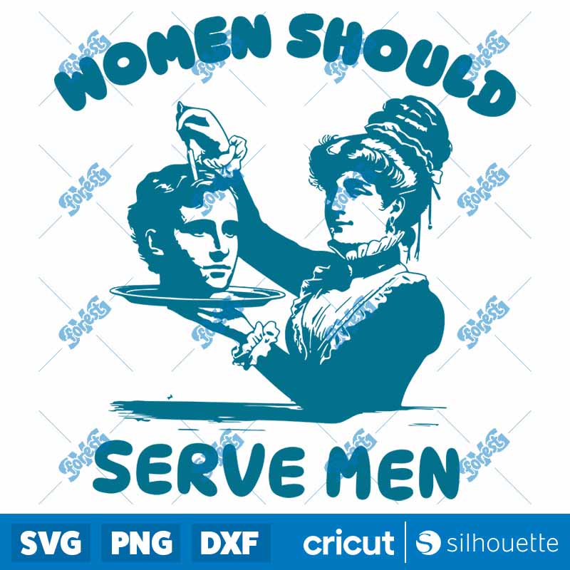 Funny Misandry Women Should
  Serve Men SVG