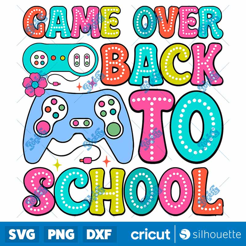 Game Over Back To School First
  Day of School SVG