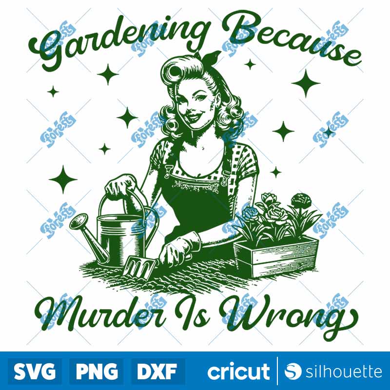 Gardening Because Murder Is
  Wrong SVG