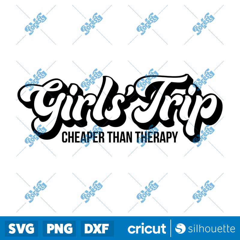 Girls Trip Cheaper Than
Therapy SVG