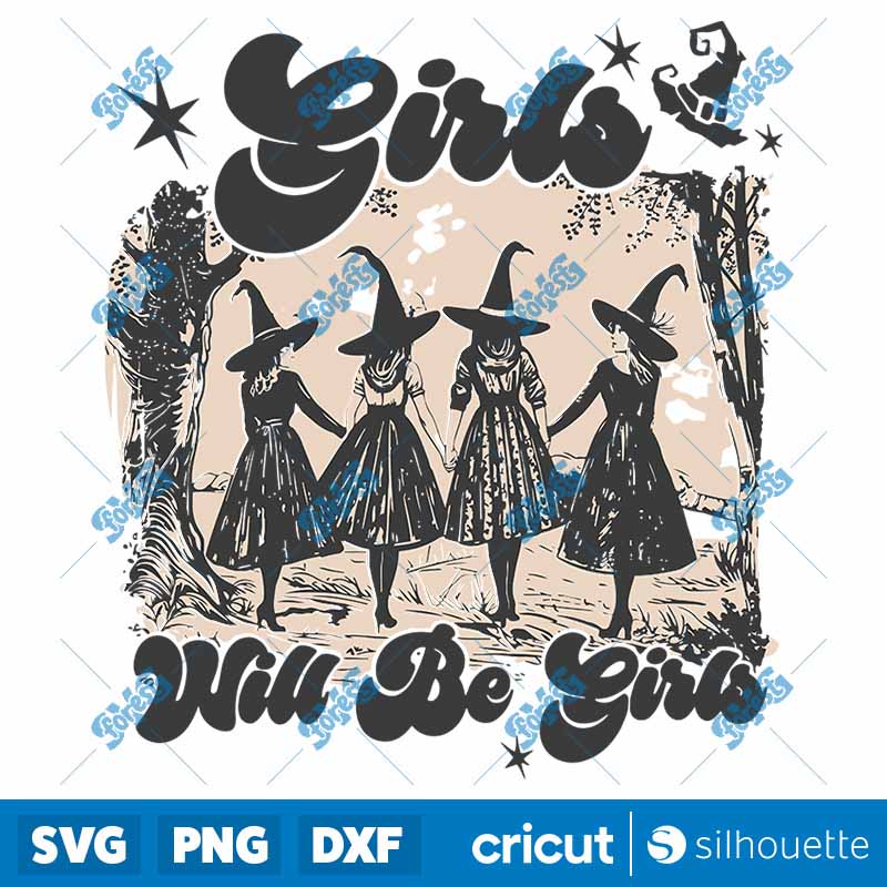 Girls Will Be Girls Witchy
  Vibes Girl Power SVG