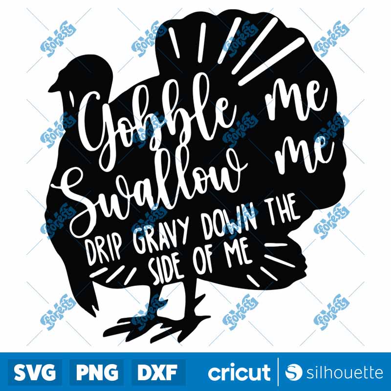 Gobble Me Swallow Me Drip
Gravy Down The Side Of Me SVG